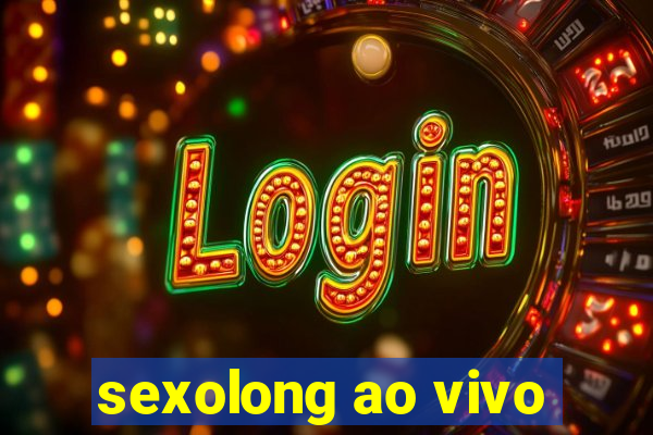 sexolong ao vivo